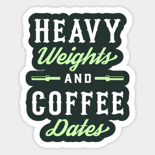 Heavy Weights And Coffee Dates Sticker